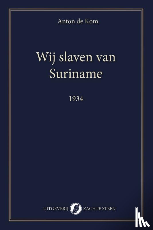 Kom, Anton de - Wij slaven van Suriname