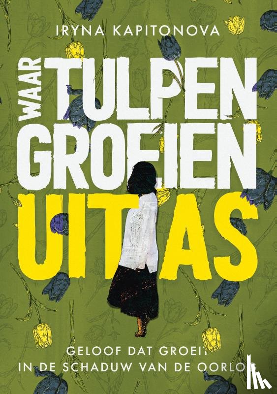 Kapitonova, Iryna - Waar tulpen groeien uit as
