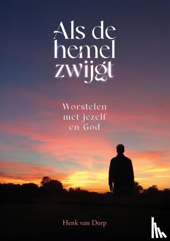 Dorp, Henk van - Als de hemel zwijgt