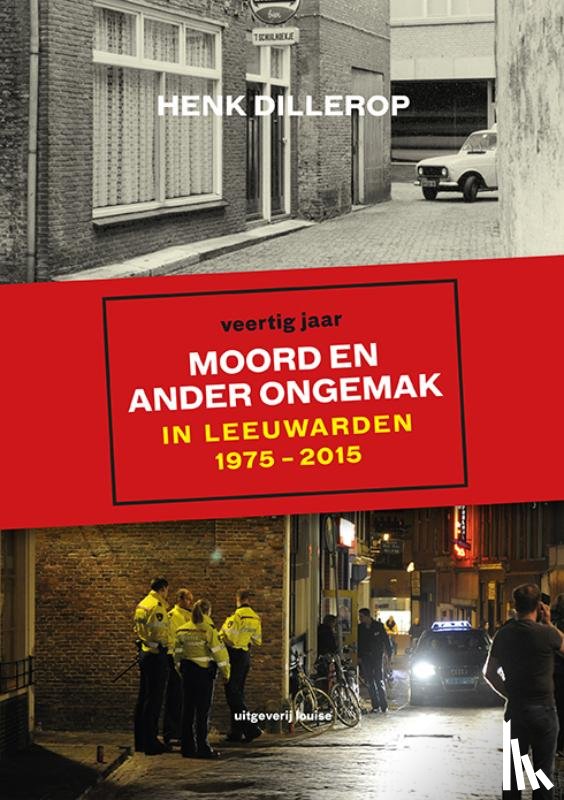 Dillerop, Henk - Moord en ander ongemak in Leeuwarden 1975-2015
