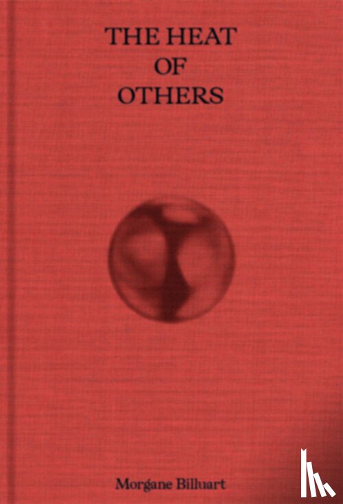 Billuart, Morgane - The Heat of Others