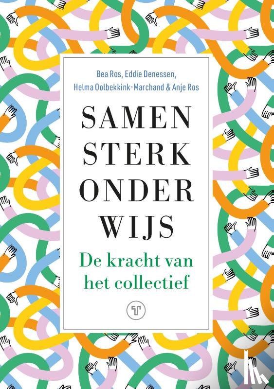 Ros, Bea, Denessen, Eddie, Oolbekkink-Marchand, Helma, Ros, Anje - Samen sterk onderwijs