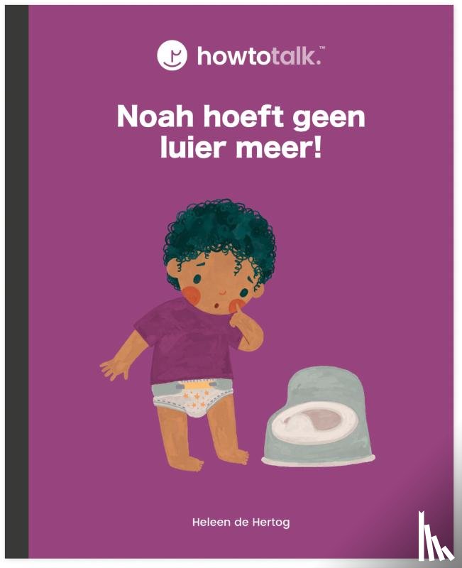 Hertog, Heleen de - Noah hoeft geen luier meer!