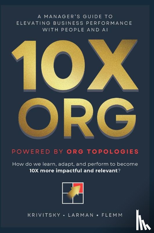 Krivitsky, Alexey, Flemm, Roland, Larman, Craig - 10X ORG – Powered by Org Topologies