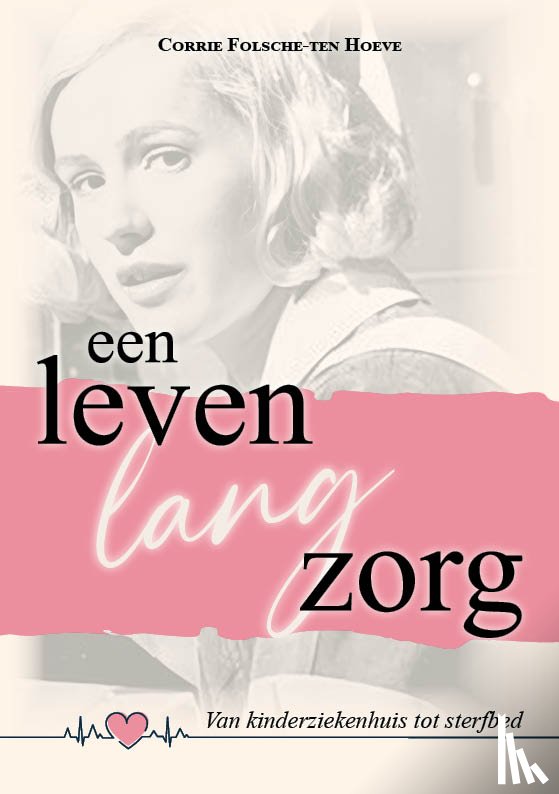 Folsche-ten Hoeve, Corrie - Een leven lang zorg