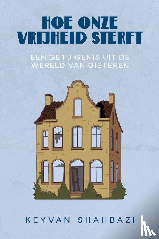 Shahbazi, Keyvan - Hoe onze vrijheid sterft