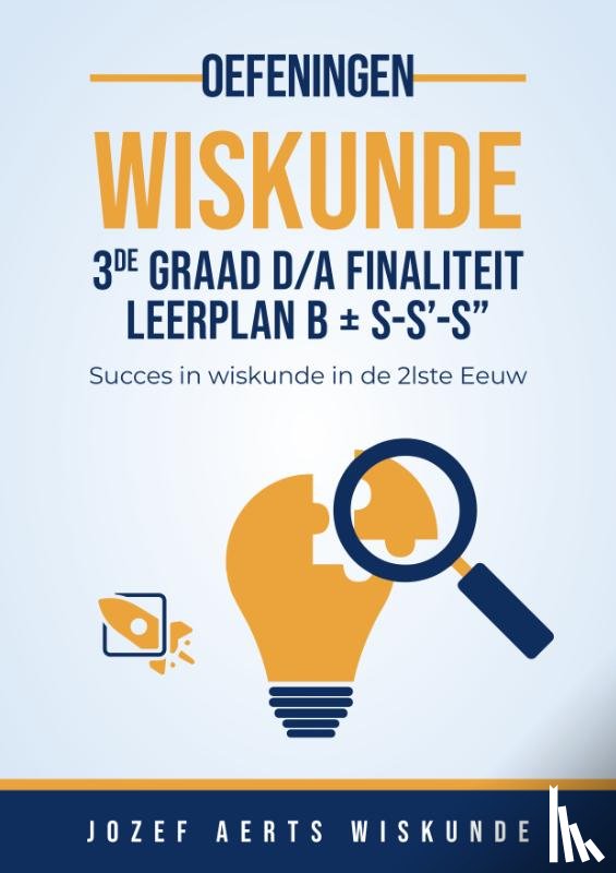 Aerts, Jozef - Wiskunde oefeningen voor 3de graad D/A Finaliteit Leerplan B + S-S'-S”