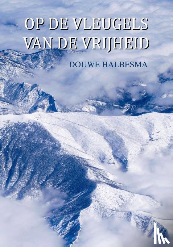 Halbesma, Douwe - Op de vleugels van de vrijheid