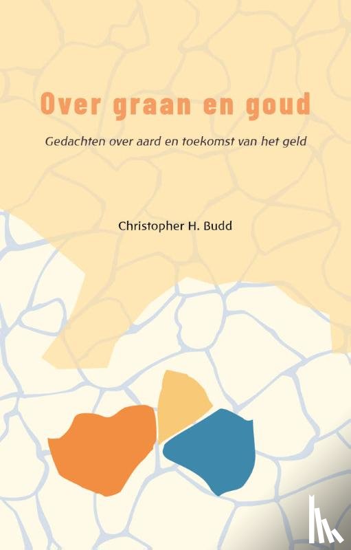 Budd, Christopher H. - Over graan en goud