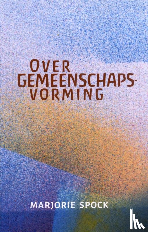 Spock, Marjorie - Over gemeenschapsvorming