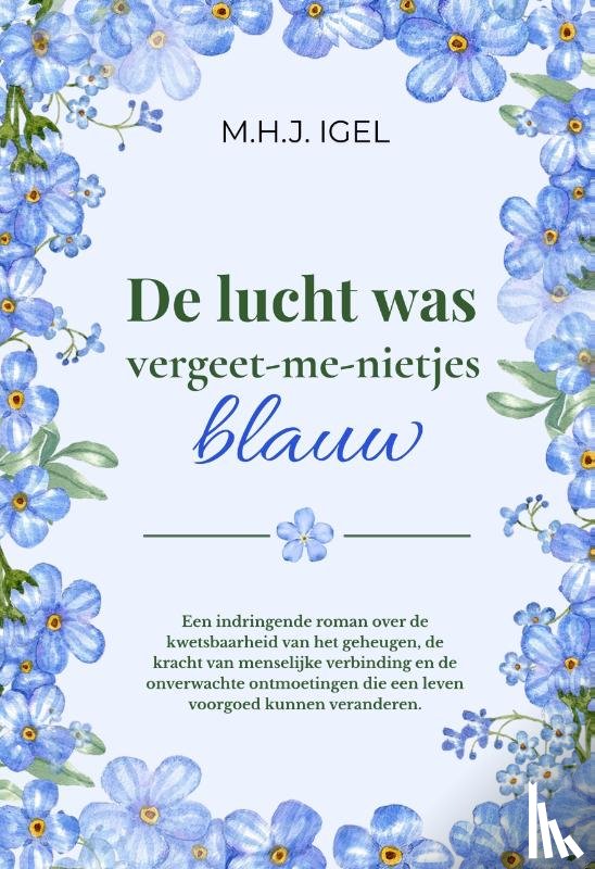 Igel, M.H.J. - De lucht was vergeet-me-nietjes blauw