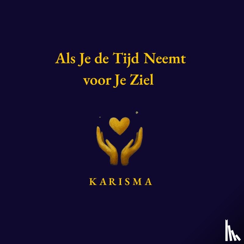 Cahyaningrum, Karismawati - Als Je de tijd neemt voor Je ziel