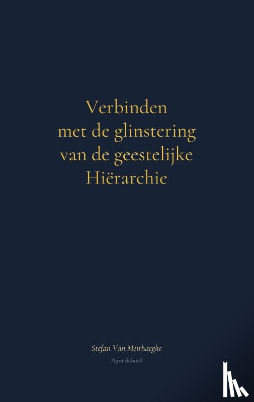Meirhaeghe, Stefan van - Verbinden met de glinstering van de geestelijke hiërarchie