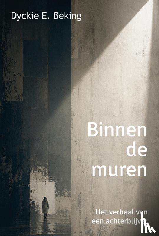 Beking, Dyckie E. - Binnen de muren