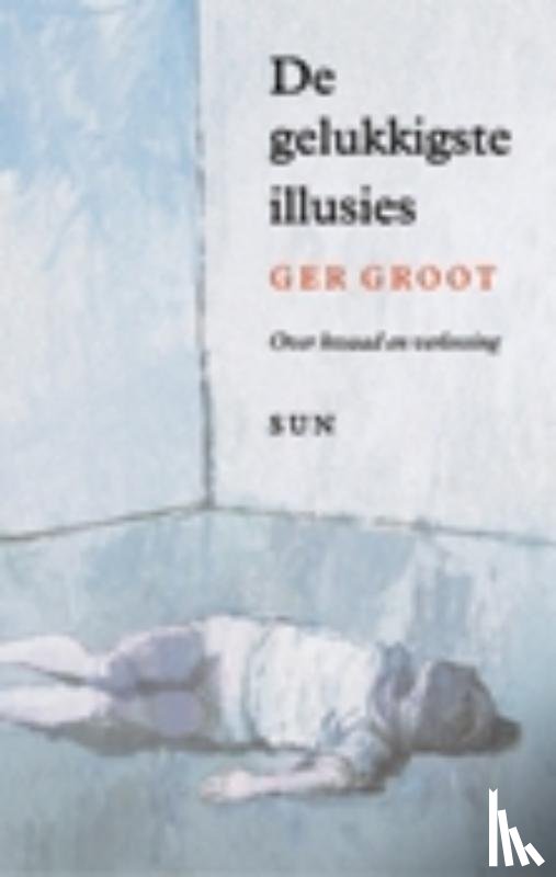 Groot, G. - De gelukkigste illusies