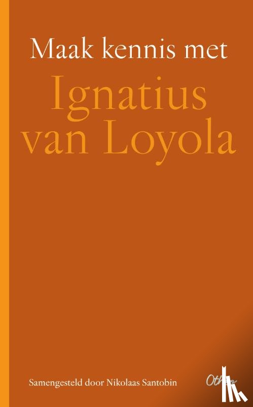Sintobin, Nikolaas - Maak kennis met Ignatius van Loyola
