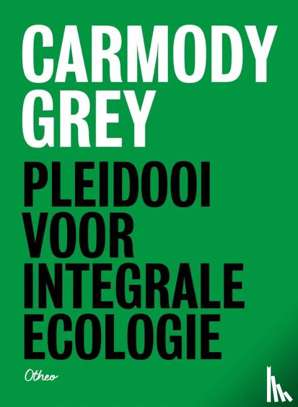 Grey, Carmody - Pleidooi voor integrale ecologie (pakket 5 exemplaren)