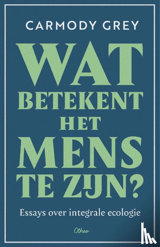 Grey, Carmody - Wat betekent het mens te zijn?