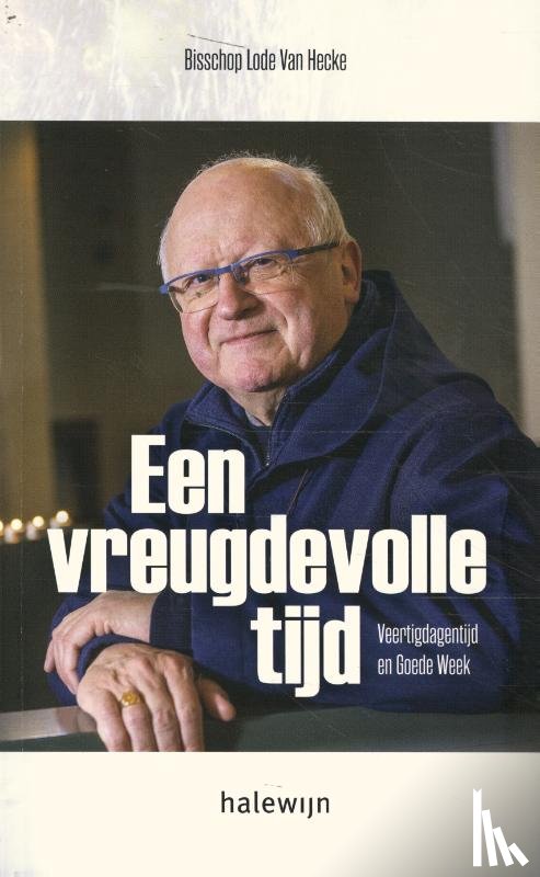Van Hecke, Lode - Een vreugdevolle tijd. Veertigdagentijd en Goede Week