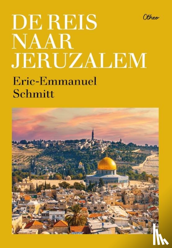 Schmitt, Eric-Emmanuel - De reis naar Jeruzalem