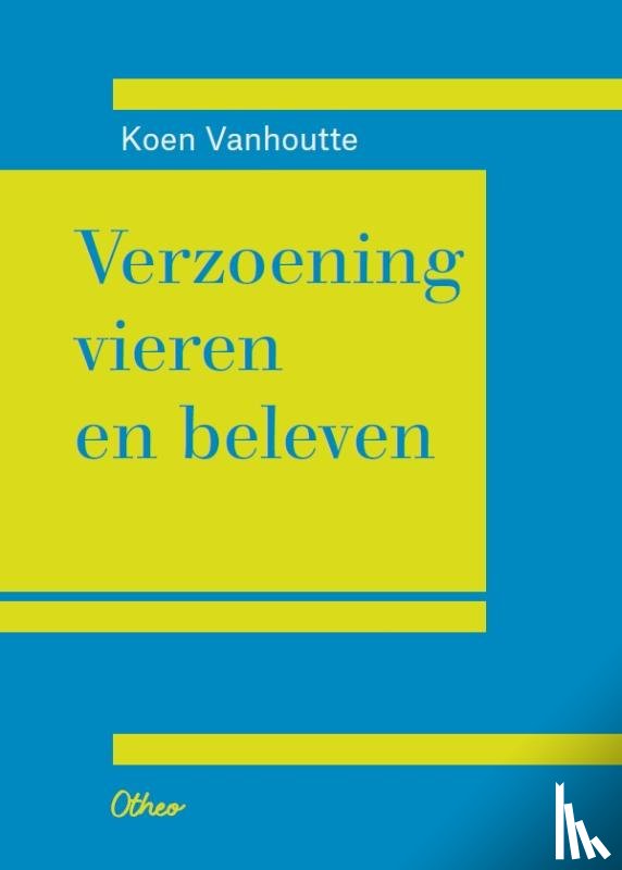 Vanhoutte, Koen - Verzoening vieren en beleven