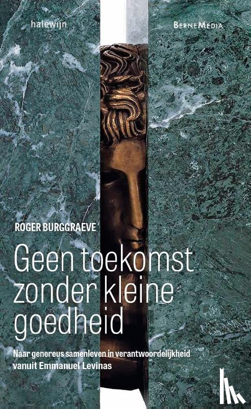 Burggraeve, Roger - Geen toekomst zonder kleine goedheid
