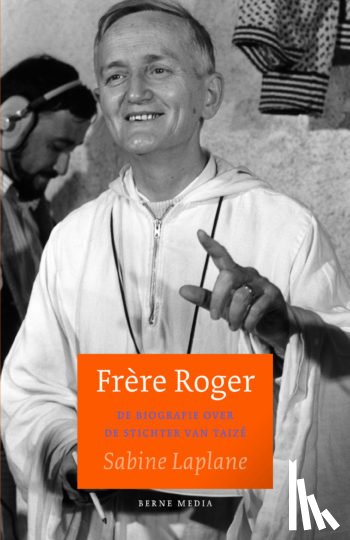 Laplane, Sabine - Frère Roger. Biografie stichter van Taizé