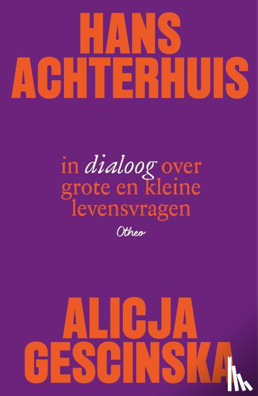 Walraevens, Sylvie - Hans Achterhuis en Alicja Gescinska in dialoog over grote en kleine levensvragen