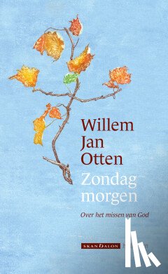 Otten, Willem Jan - Zondagmorgen. Over het missen van God