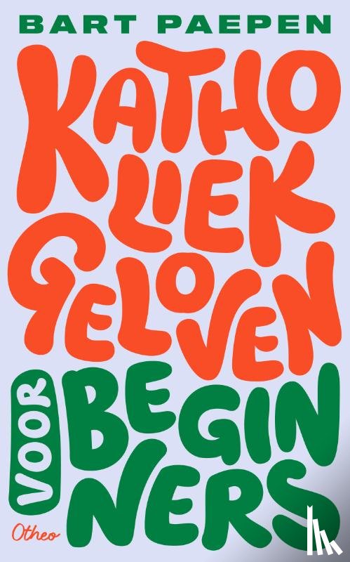 Paepen, Bart - Katholiek geloven voor beginners