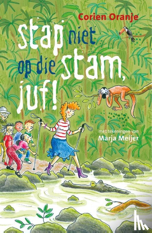 Oranje, Corien - Stap niet op die stam, juf!