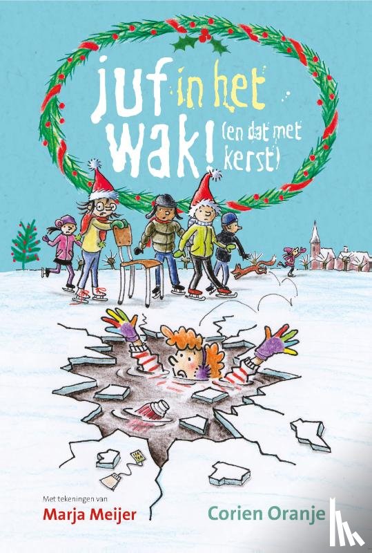 Oranje, Corien - Juf in het wak! (en dat met kerst)