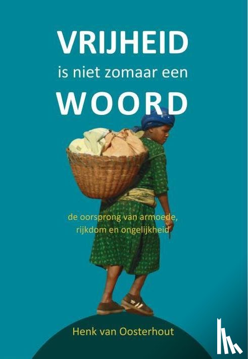 Oosterhout, Henk van - Vrijheid is niet zomaar een woord