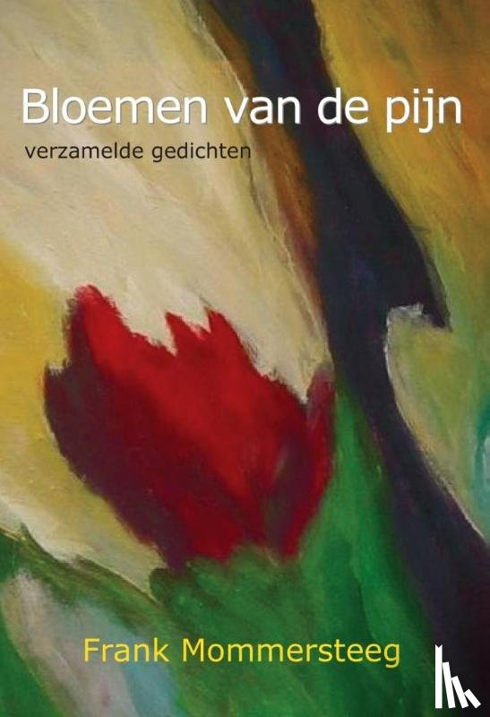 Mommersteeg, Frank - Bloemen van de pijn