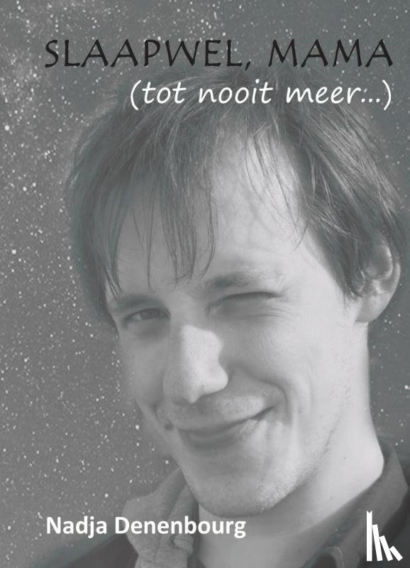Denenbourg, Nadja - Slaapwel, mama (tot nooit meer...)