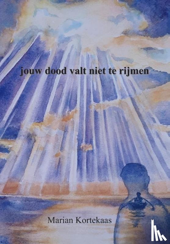 Kortekaas, Marian - Jouw dood valt niet te rijmen