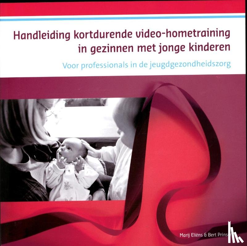 Eliëns, Marij, Prinsen, Bert - Handleiding kortdurende videohometraining in gezinnen met jonge kinderen