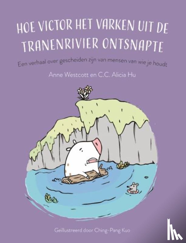 Westcott, Anne - Hoe Victor het varken uit de tranenrivier ontsnapte