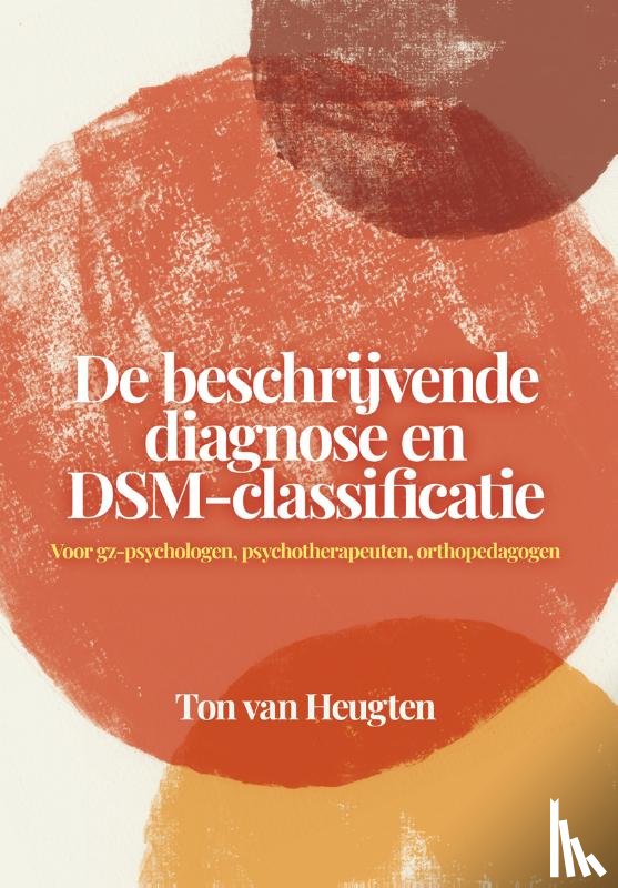 Heugten, Ton van - De beschrijvende diagnose en DSM-classificatie