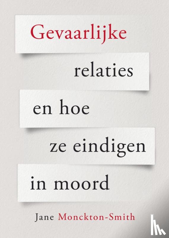 Monckton Smith, Jane - Gevaarlijke relaties en hoe ze eindigen in moord