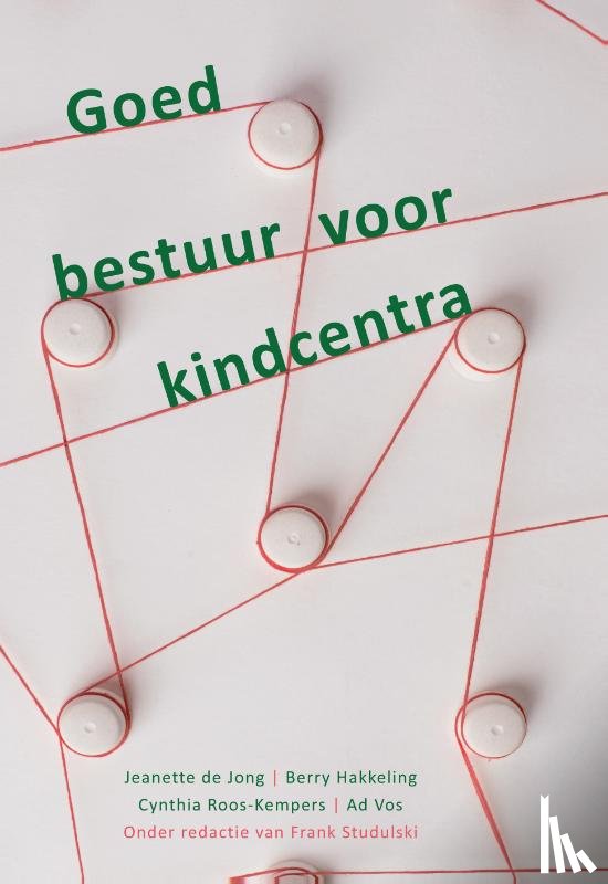 Jong, Jeanette de, Hakkeling, Berry, Roos-Kempers, Cynthia, Vos, Ad - Goed bestuur voor kindcentra
