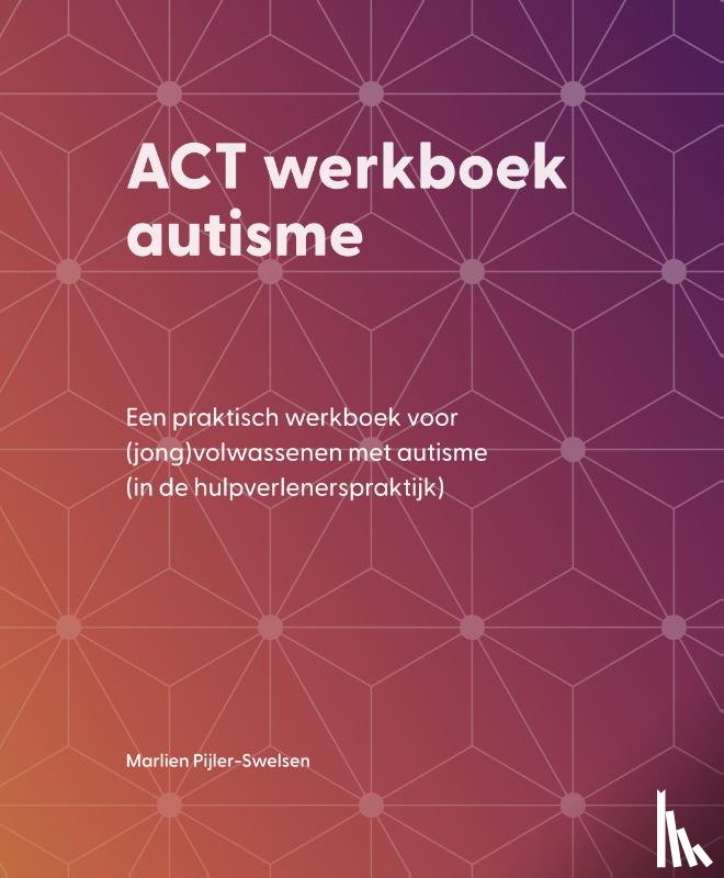Pijler-Swelsen, Marlien - ACT werkboek autisme