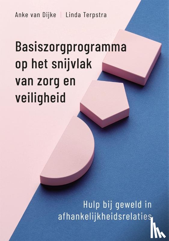 Dijke, Anke van, Terpstra, Linda - Basiszorgprogramma op het snijvlak van zorg en veiligheid