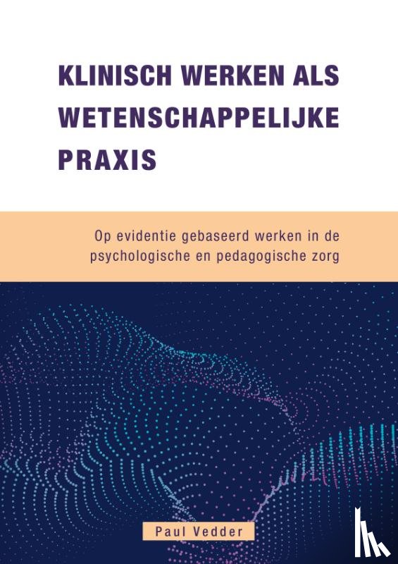 Vedder, Paul - Klinisch werken als wetenschappelijke Praxis