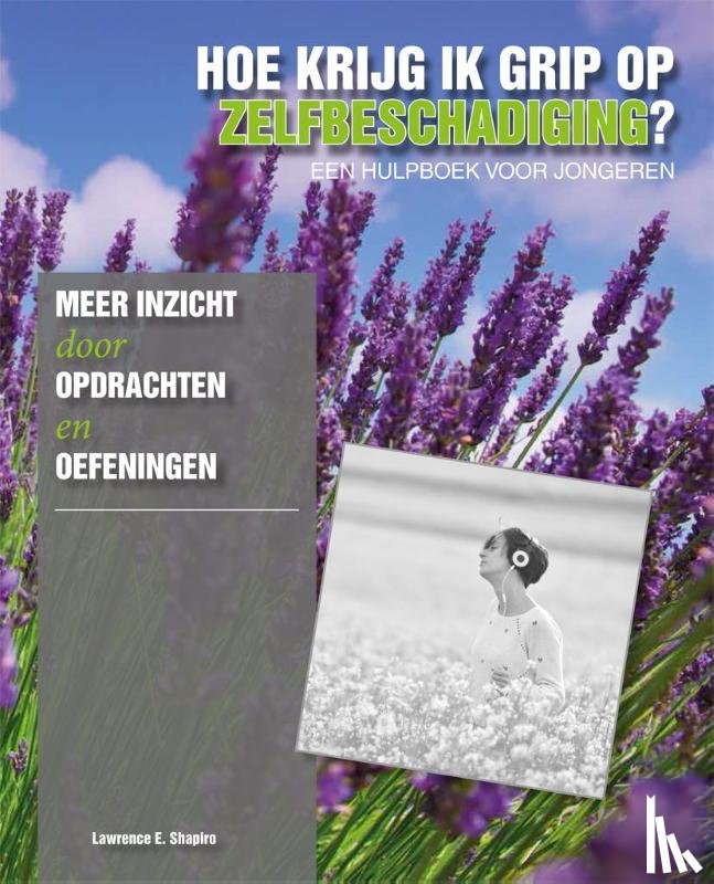Shapiro, Lawrence E. - Hoe krijg ik grip op zelfbeschadiging?
