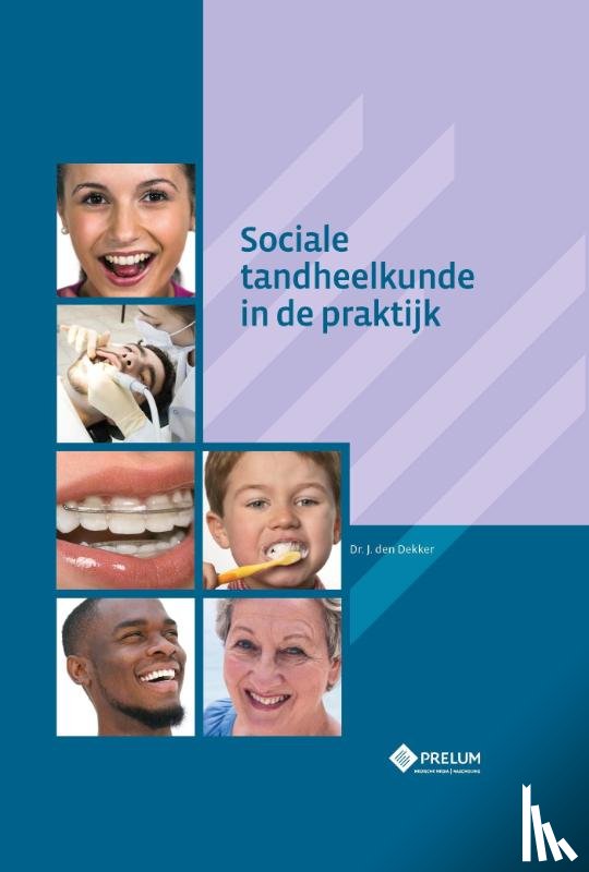Dekker, Jan den - Sociale tandheelkunde in de praktijk