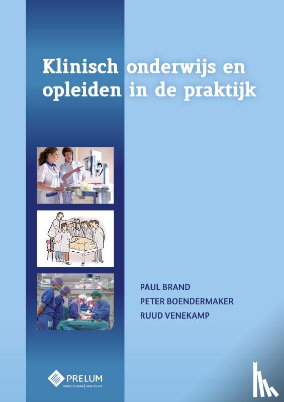 Brand, Paul, Boendermaker, Peter, Venekamp, Ruud - Klinisch onderwijs en opleiden in de praktijk