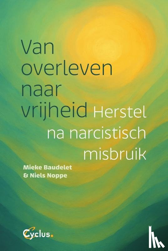 Baudelet, Mieke, Noppe, Niels - Van overleven naar vrijheid