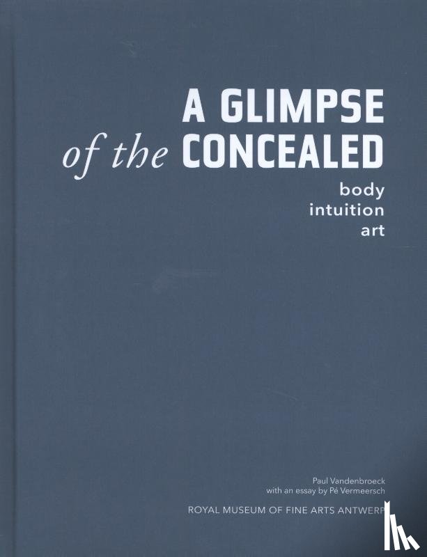 Broek, Paul Van den, Vermeersch, Pé - A glimpse of the concealed