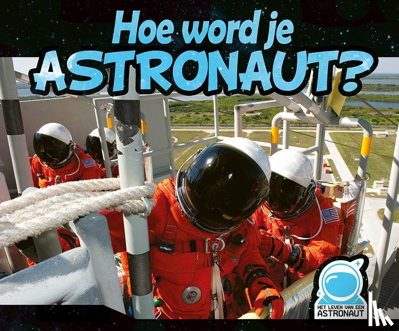  - Hoe word je astronaut?